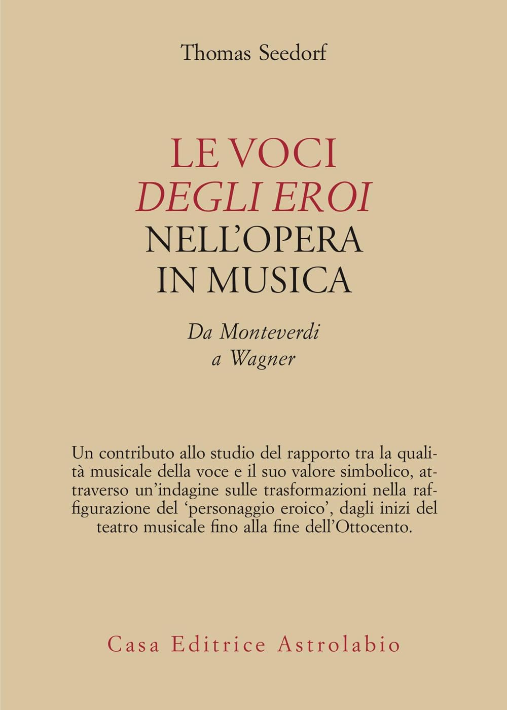 Le voci degli eroi nell'opera in musica. Da Monteverdi a Wagner book