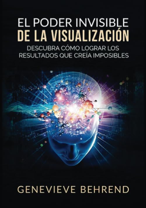 El Poder Invisible de la Visualización: Descubra cómo lograr resultados que creía imposibles Lifestyle