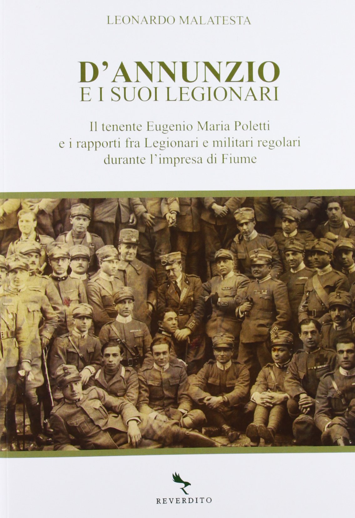 D'Annunzio e i suoi legionari. Il tenente Eugenio Maria Poletti e i rapporti fra Legionari e militari regolari durante l'impresa di Fiume book