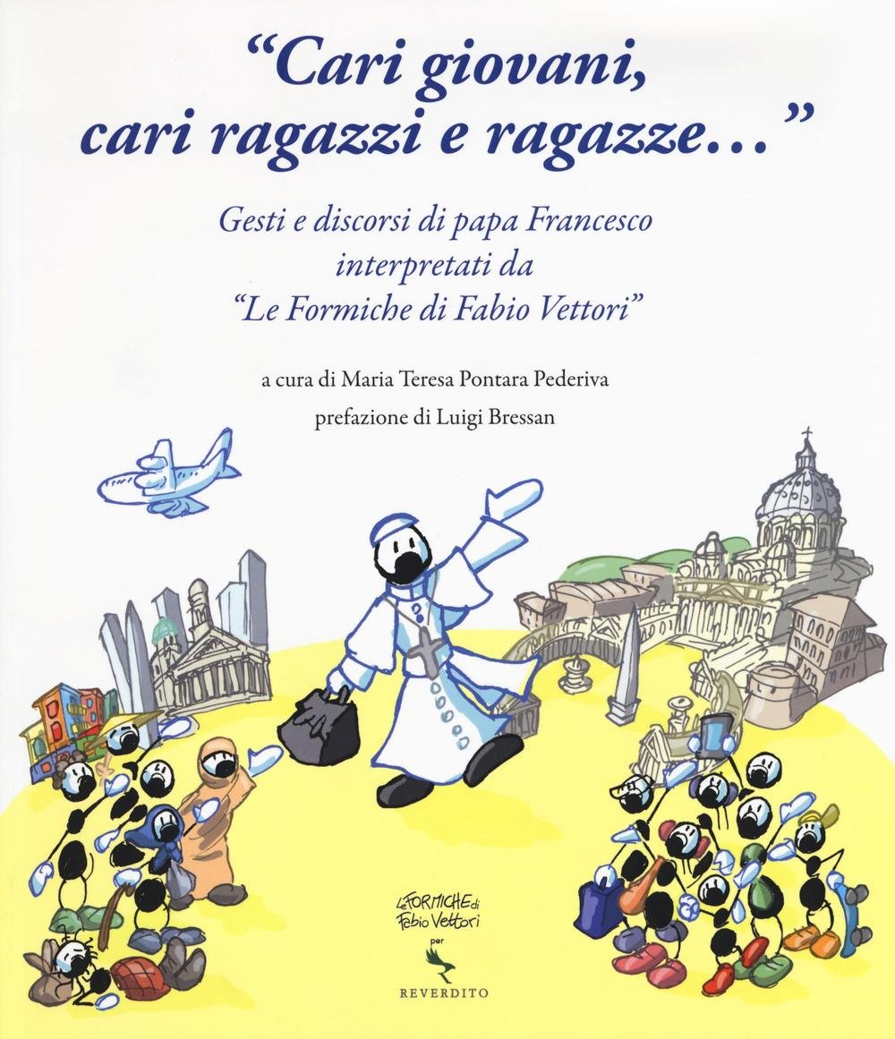 «Cari giovani, cari ragazzi e ragazze...» Gesti e discorsi di papa Francesco interpretati da «Le formiche di Fabio Vettori». Ediz. illustrata book