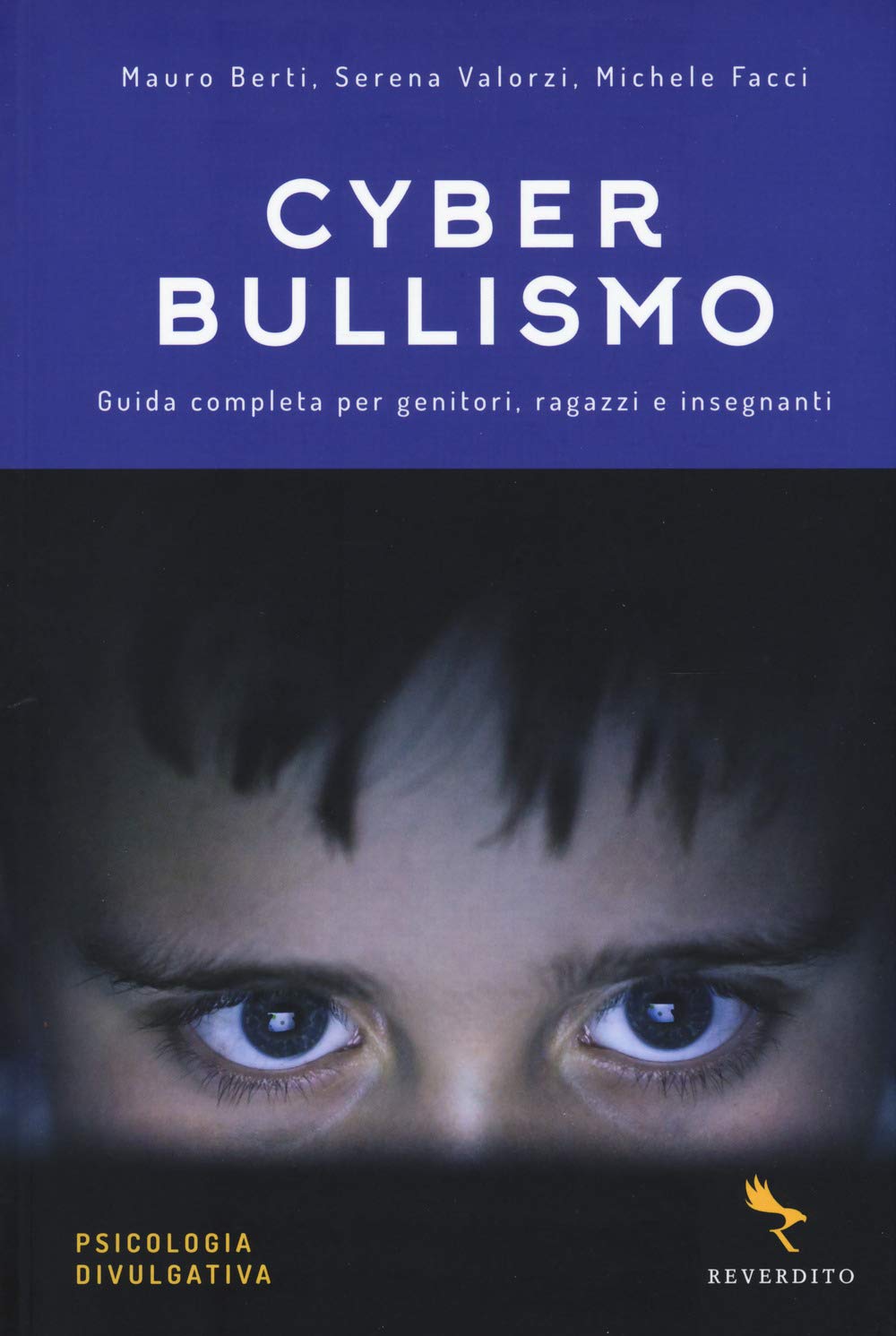 Cyberbullismo. Guida completa per genitori, ragazzi e insegnanti (Psicologia divulgativa) Politics & History