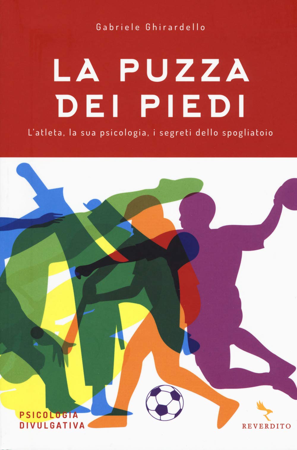 La puzza dei piedi. L'atleta, la sua psicologia, i segreti dello spogliatoio book
