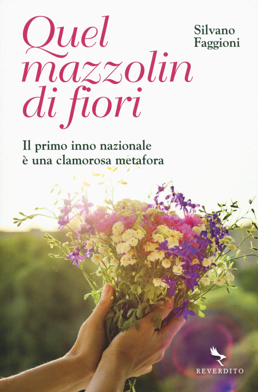 Quel mazzolin di fiori. Il primo inno nazionale è una clamorosa metafora Arts & Music