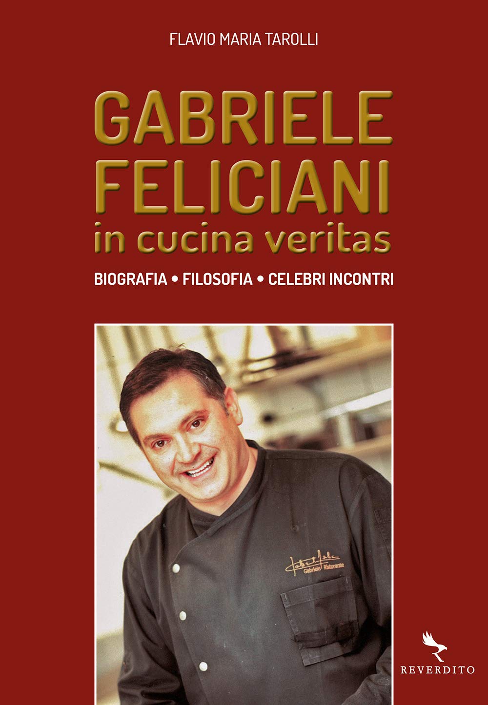 Gabriele Feliciani. In cucina veritas. Biografia, filosofia, celebri incontri Art & Literature Books