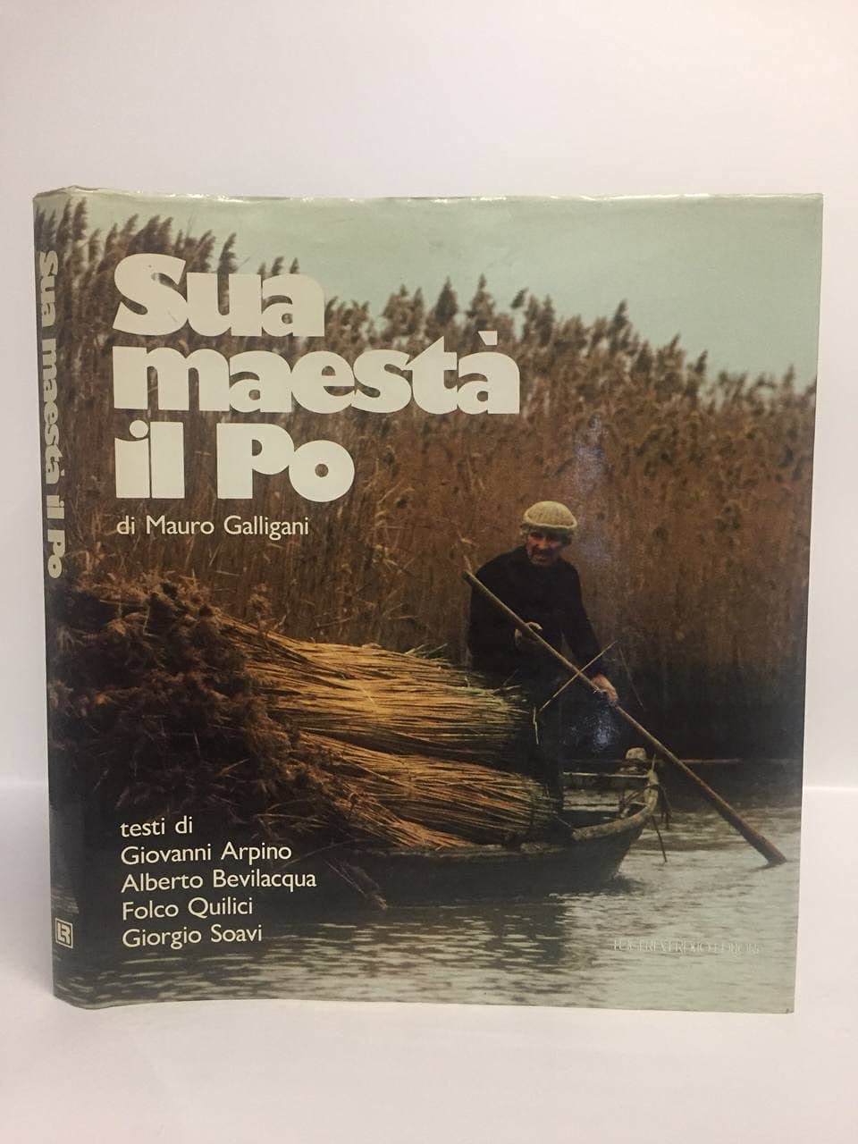Sua Maesta' Il Po. Testi di Giovanni Arpino, Alberto Bevilacqua, Folco Quilici, Giorgio Soavi. Books