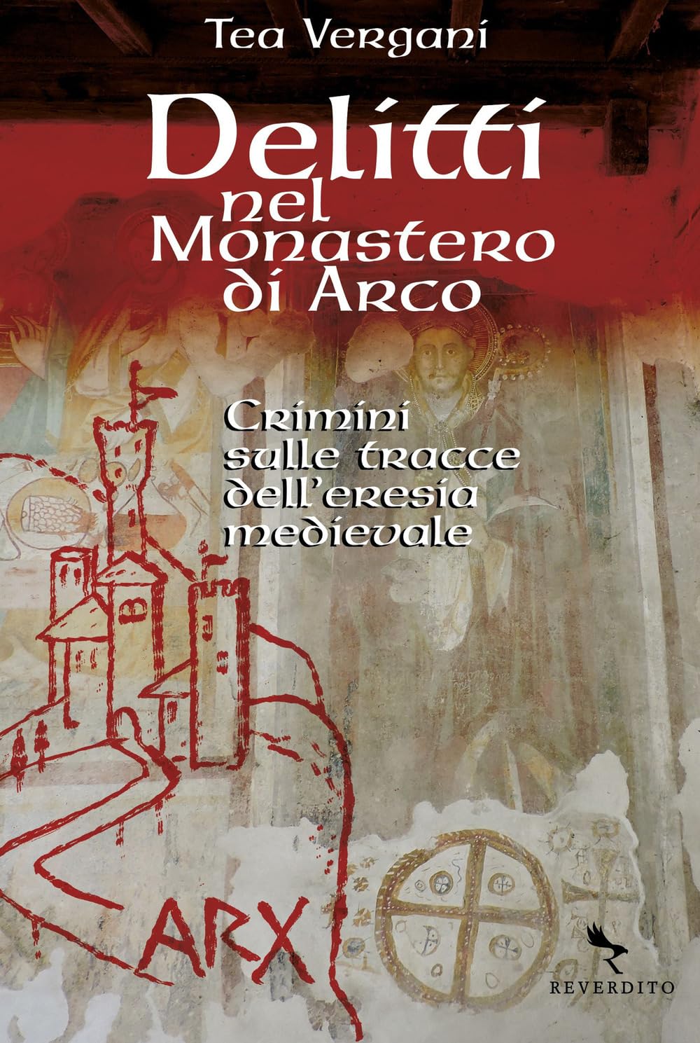 Delitti nel monastero di Arco. Crimini sulle tracce dell'eresia medievale Historical Fiction