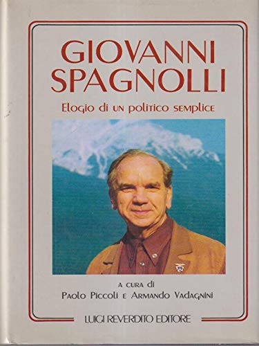 Giovanni Spagnolli. Elogio di un politico semplice book