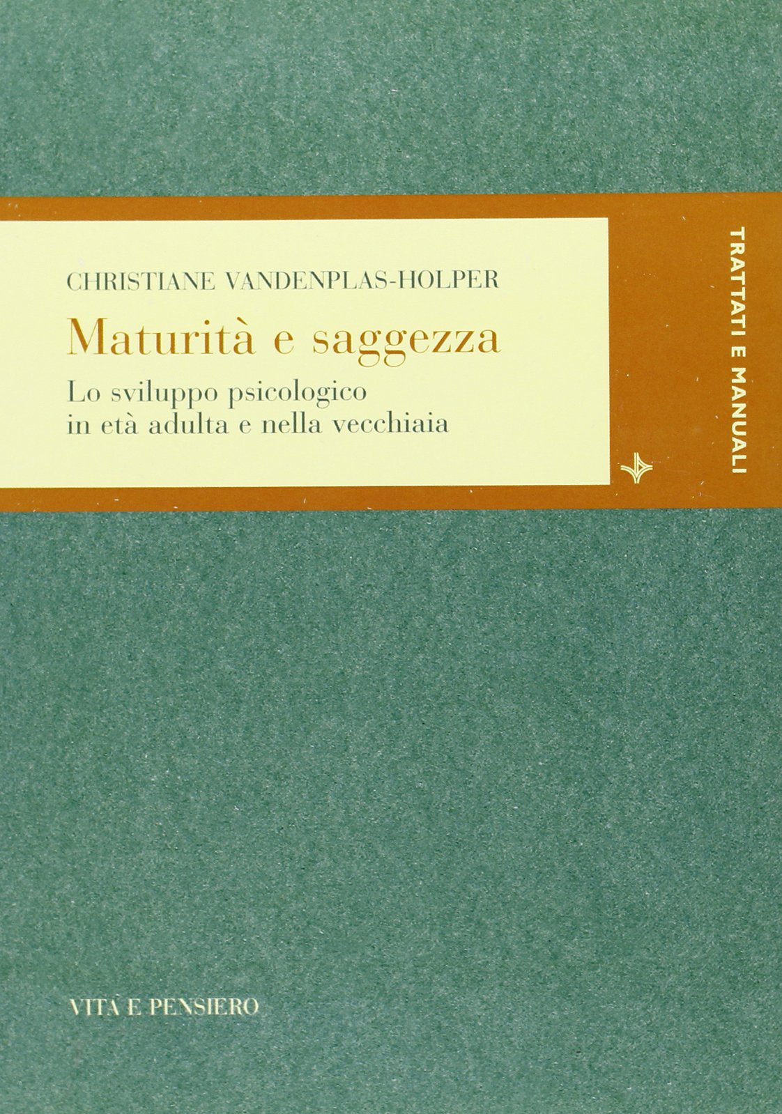 Maturità e saggezza. Lo sviluppo psicologico in età adulta e nella vecchiaia book