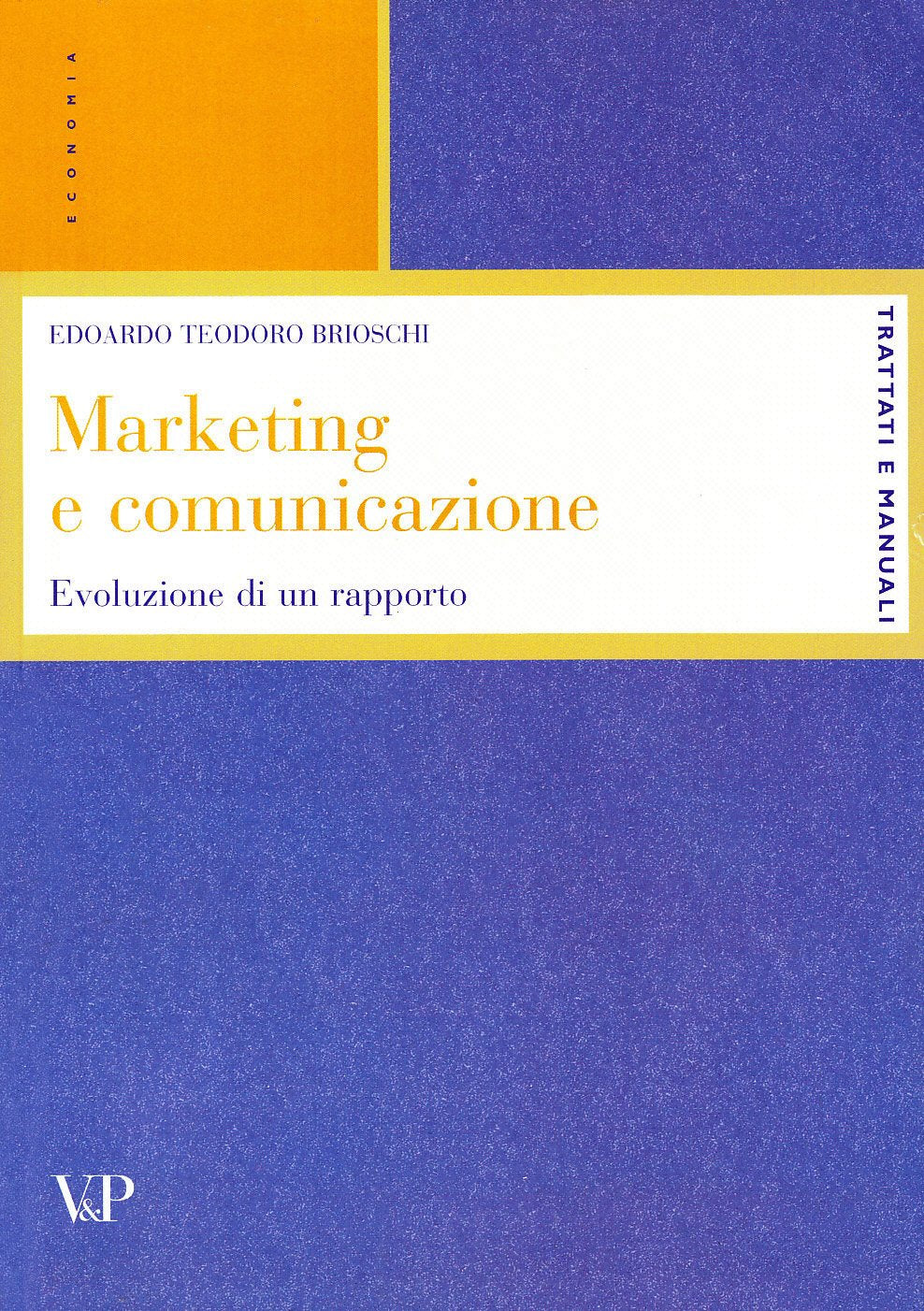 Marketing e comunicazione. Evoluzione di un rapporto (Trattati e manuali. Economia) Business, Finance & Career