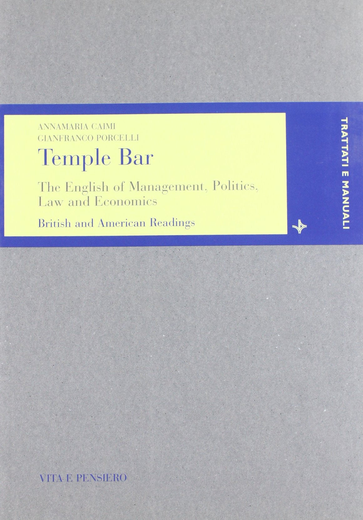 Temple bar. The english of management, politics law and economics british and american readings (Trattati e manuali. Scienze linguistiche e letterature straniere) Foreign Languages ​​& Dictionaries