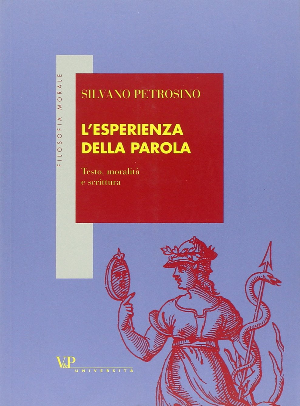 L'esperienza della parola. Testo, moralità e scrittura (Filosofia morale) Philosophy