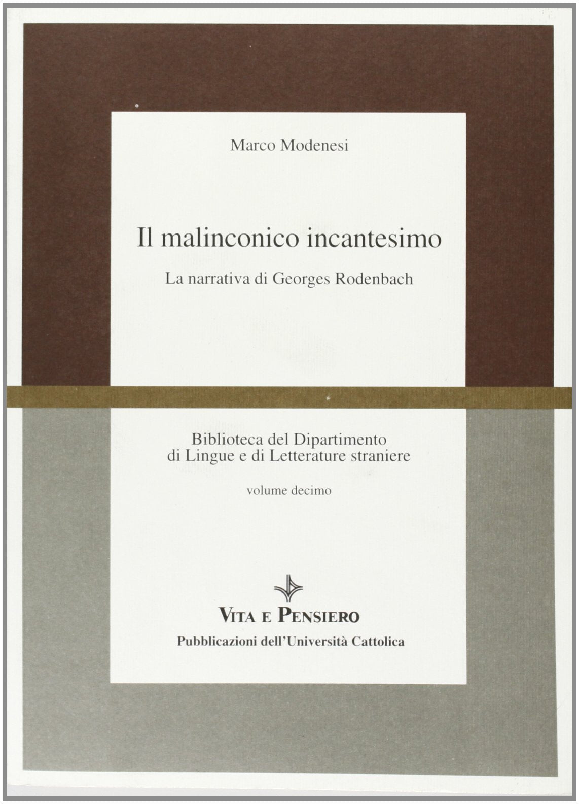 Il malinconico incantesimo. La narrativa di Georges Rodenbach (Ricerche. Scienze linguistiche e letterature straniere) Contemporary literature