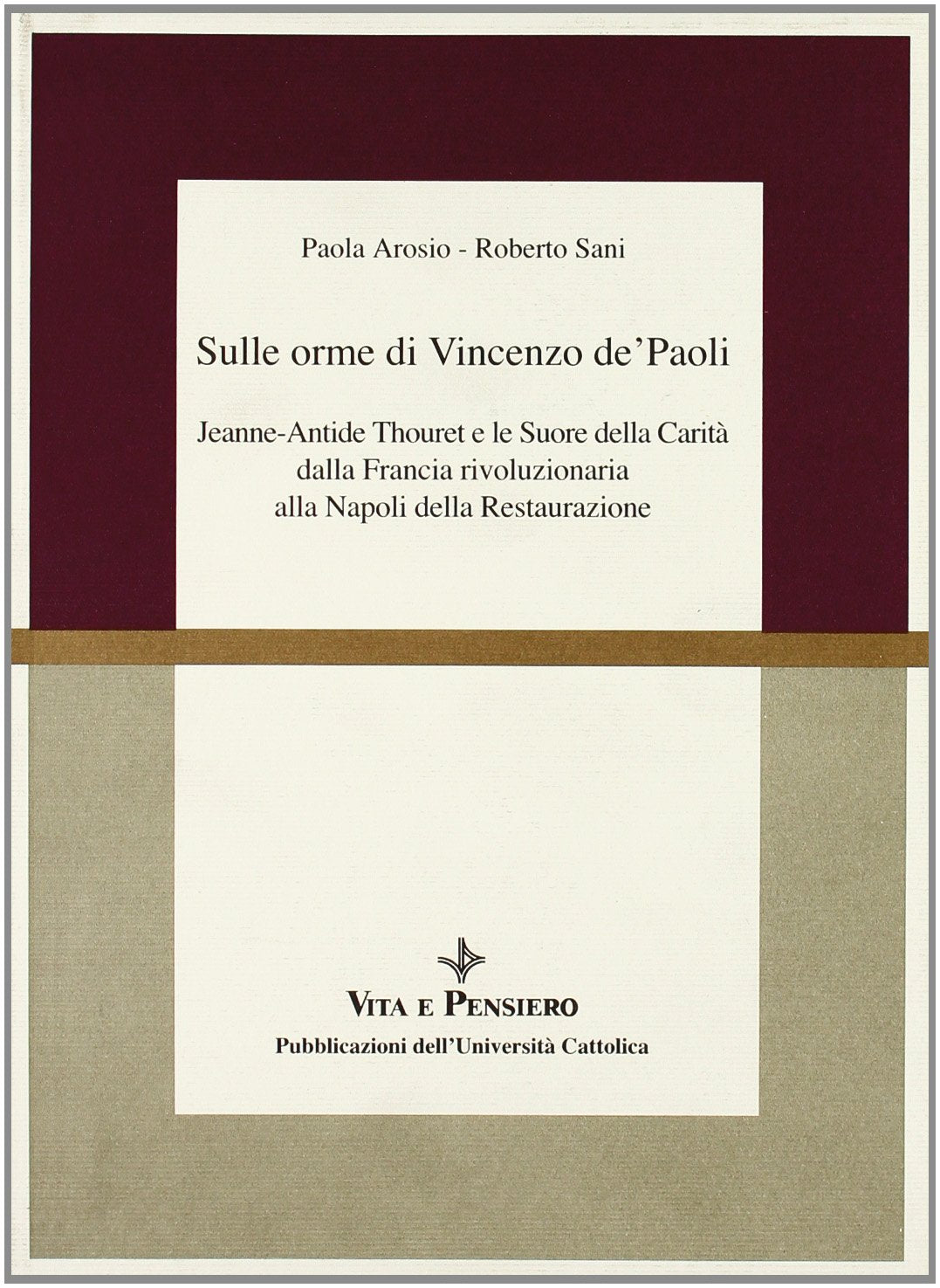 Sulle orme di Vincenzo de' Paoli. Jeanne-Antide Thouret e le Suore della Carità dalla Francia rivoluzionaria alla Napoli della Restaurazione Politics & Society
