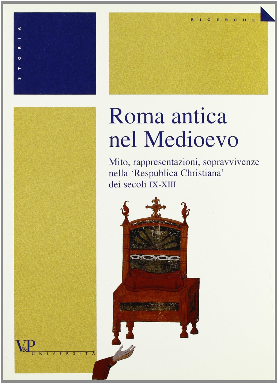 Roma antica nel Medioevo. Mito, rappresentazioni, sopravvivenze nella «Respublica christiana» dei secoli IX-XIII book