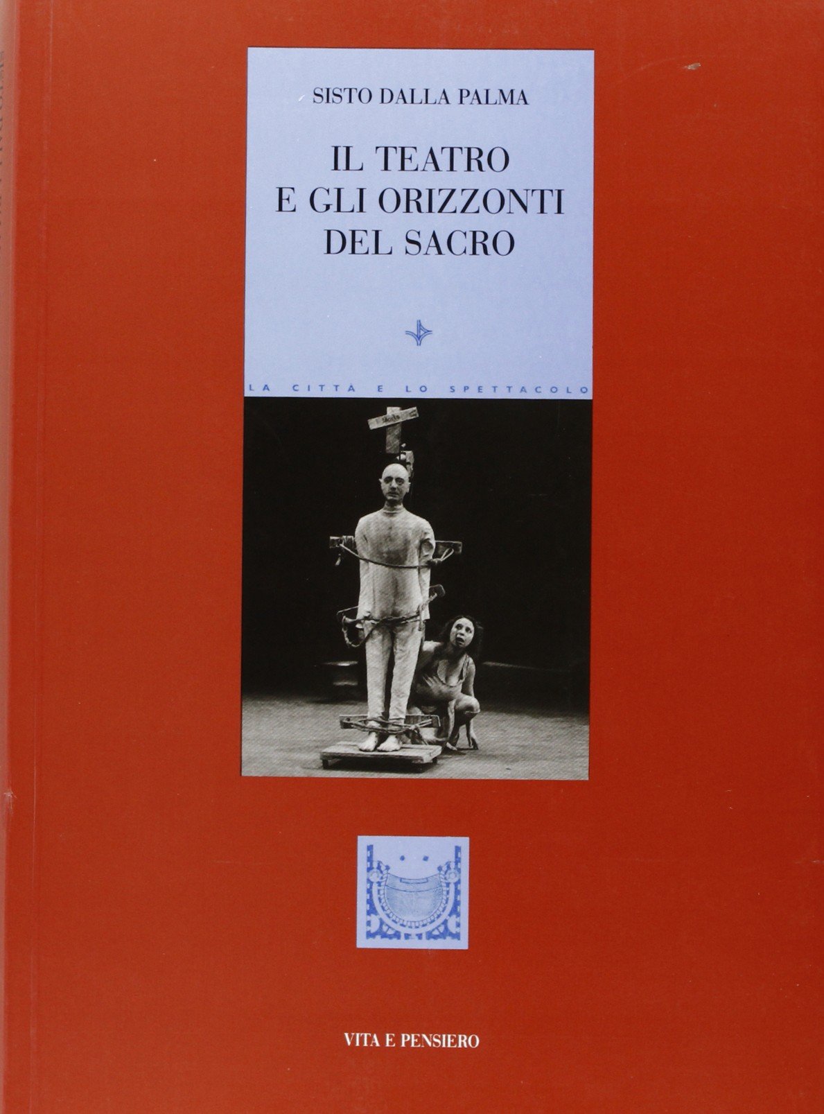 Il teatro e gli orizzonti del sacro (Ricerche. Media Spettacolo Processi culturali) Film, Art & Culture