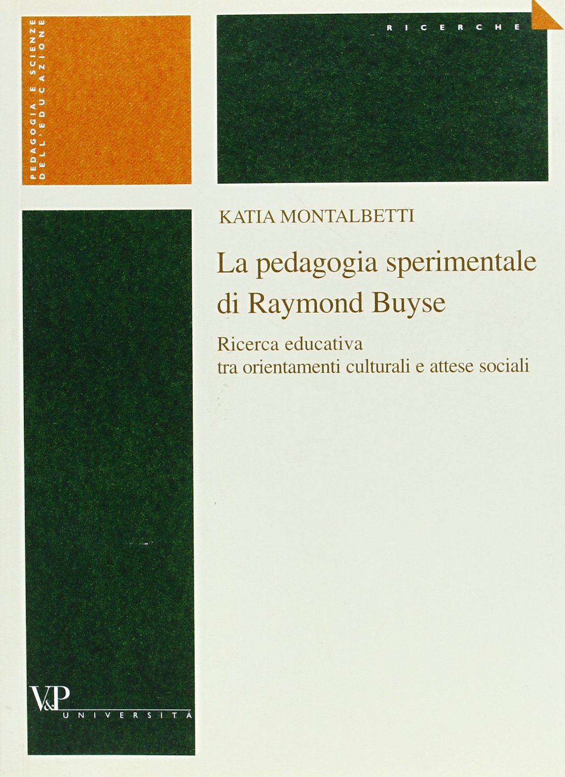 La pedagogia sperimentale di Raymond Buyse. Ricerca educativa tra orientamenti culturali e attese sociali book