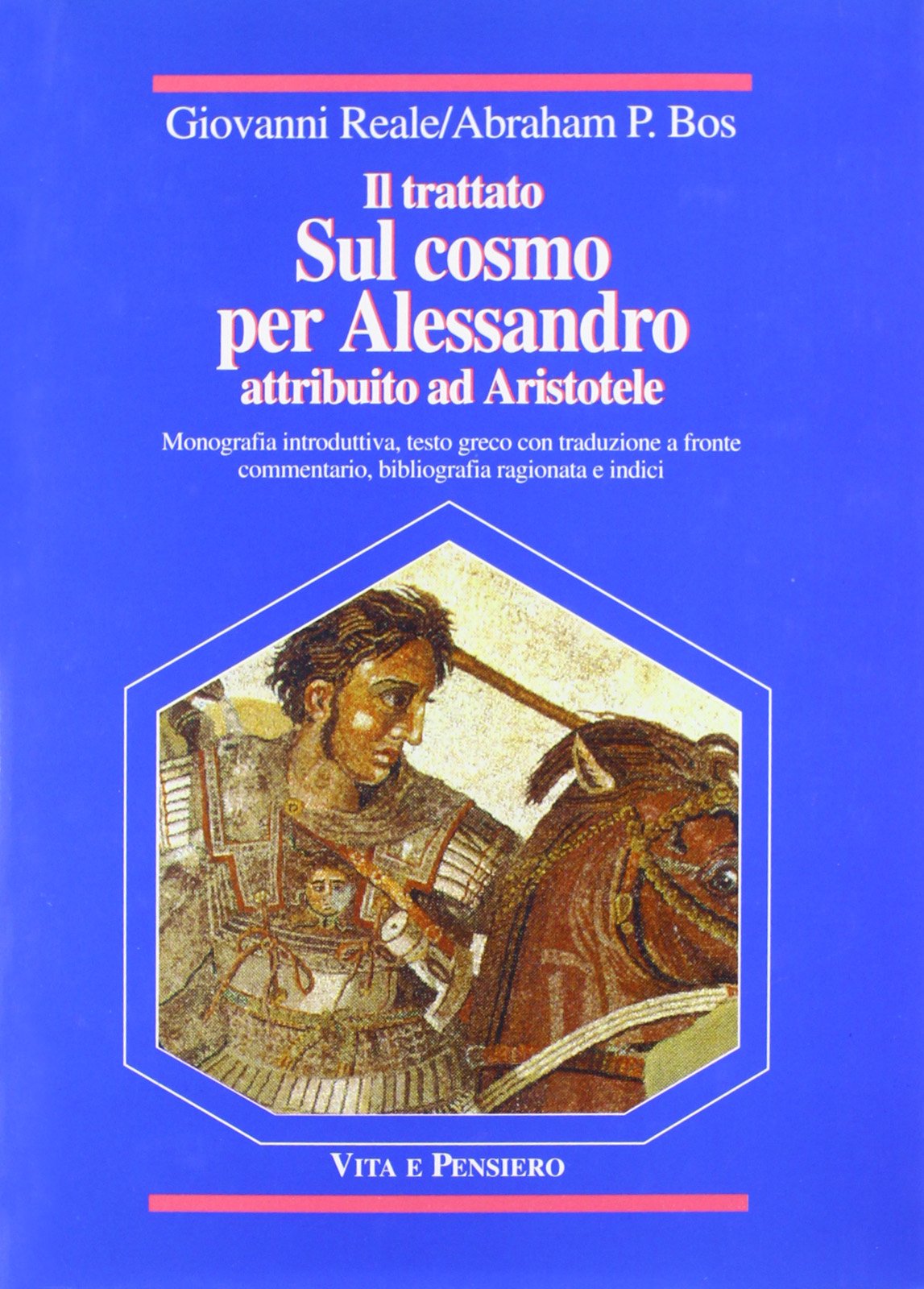 Il trattato sul cosmo per Alessandro attribuito ad Aristotele. Testo greco a fronte (Temi metafisici e problemi del pensiero antico) Philosophy