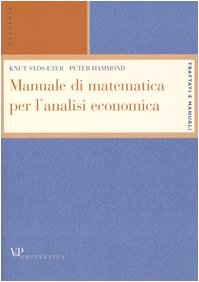 Manuale di matematica per l'analisi economica (Trattati e manuali. Economia) Mathematics