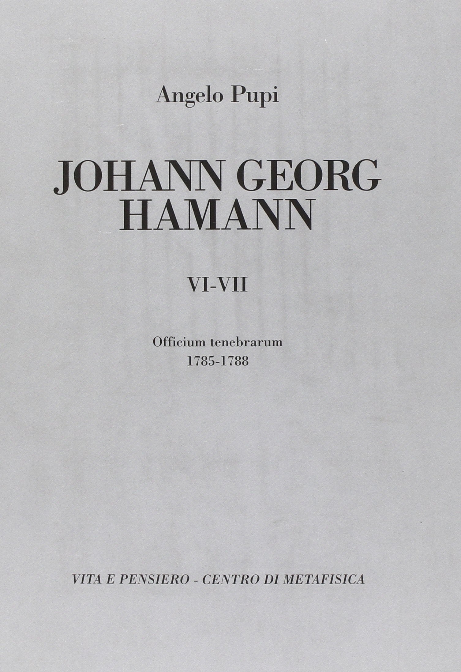 Johann Georg Hamann vol. 6-7: Officium tenebrarum 1785-1788 (Fontes) Philosophy