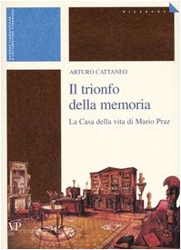 Il trionfo della memoria. La casa della vita di Mario Praz book