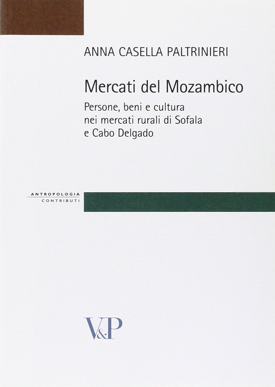 Mercati del Mozambico. Persone, beni e cultura nei mercati rurali di Sofala e Cabo Delgado book