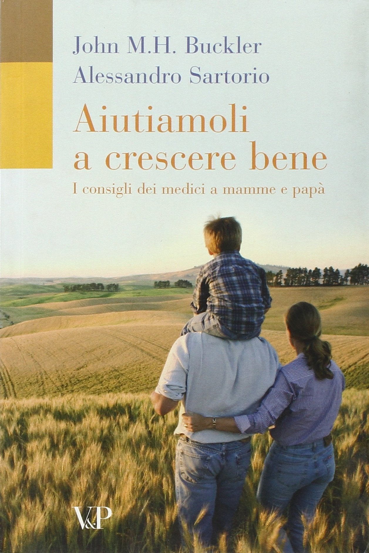 Aiutiamoli a crescere bene. I consigli dei medici a mamme e papà (Trattati e manuali. Bioetica e medicina) Medicine