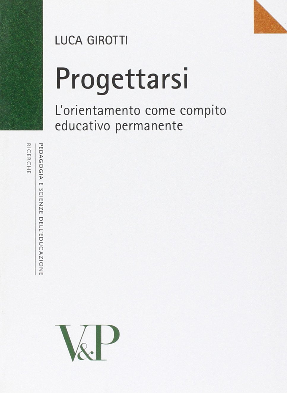 Progettarsi. L'orientamento come compito educativo permanente book