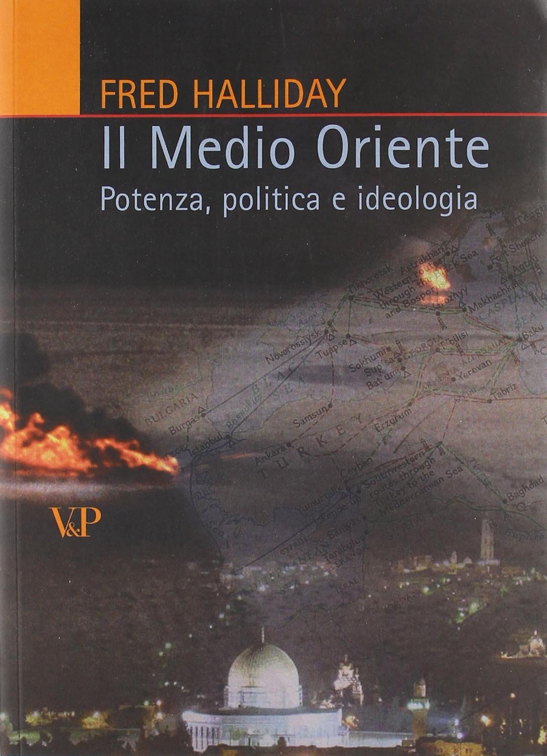 Il Medio Oriente. Potenza, politica e ideologia Politics & History