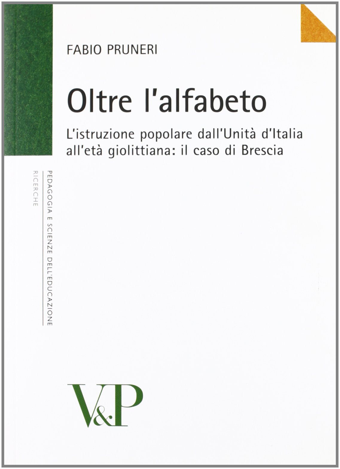Oltre l'alfabeto. L'istruzione popolare dall'Unità d'Italia all'età giolittiana: il caso di Brescia book