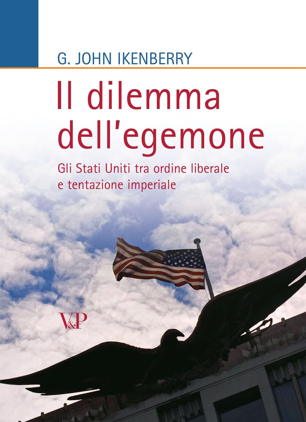 Il dilemma dell'egemone. Gli Stati Uniti tra ordine liberale e tentazione imperiale book