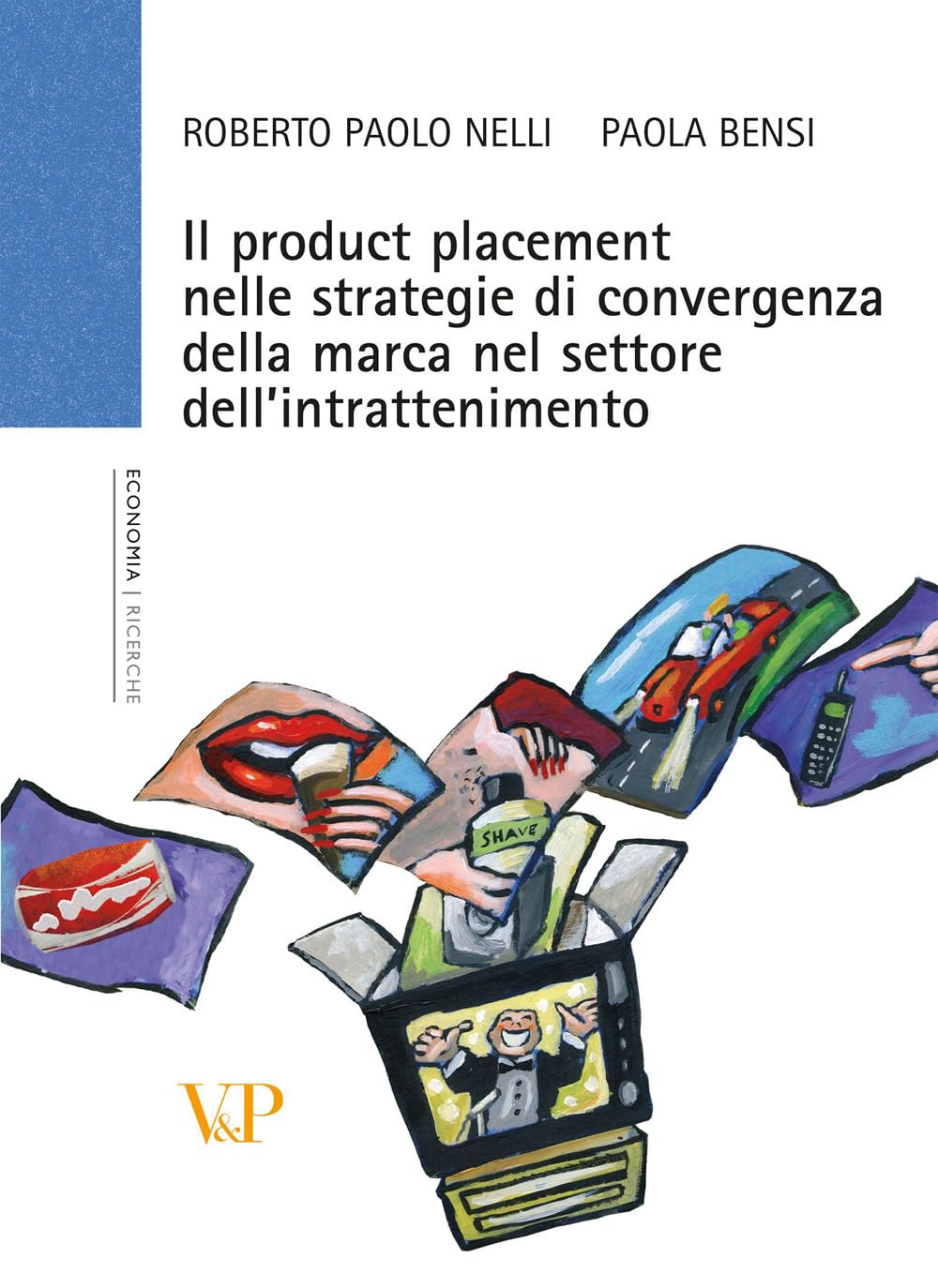 Il product placement nelle strategie di convergenza della marca nel settore dell'intrattenimento (Trattati e manuali. Economia) Business, Finance & Career