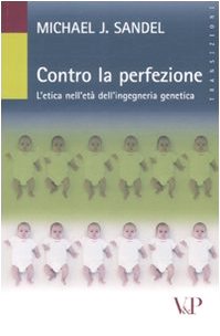 Contro la perfezione. L'etica nell'età dell'ingegneria genetica book