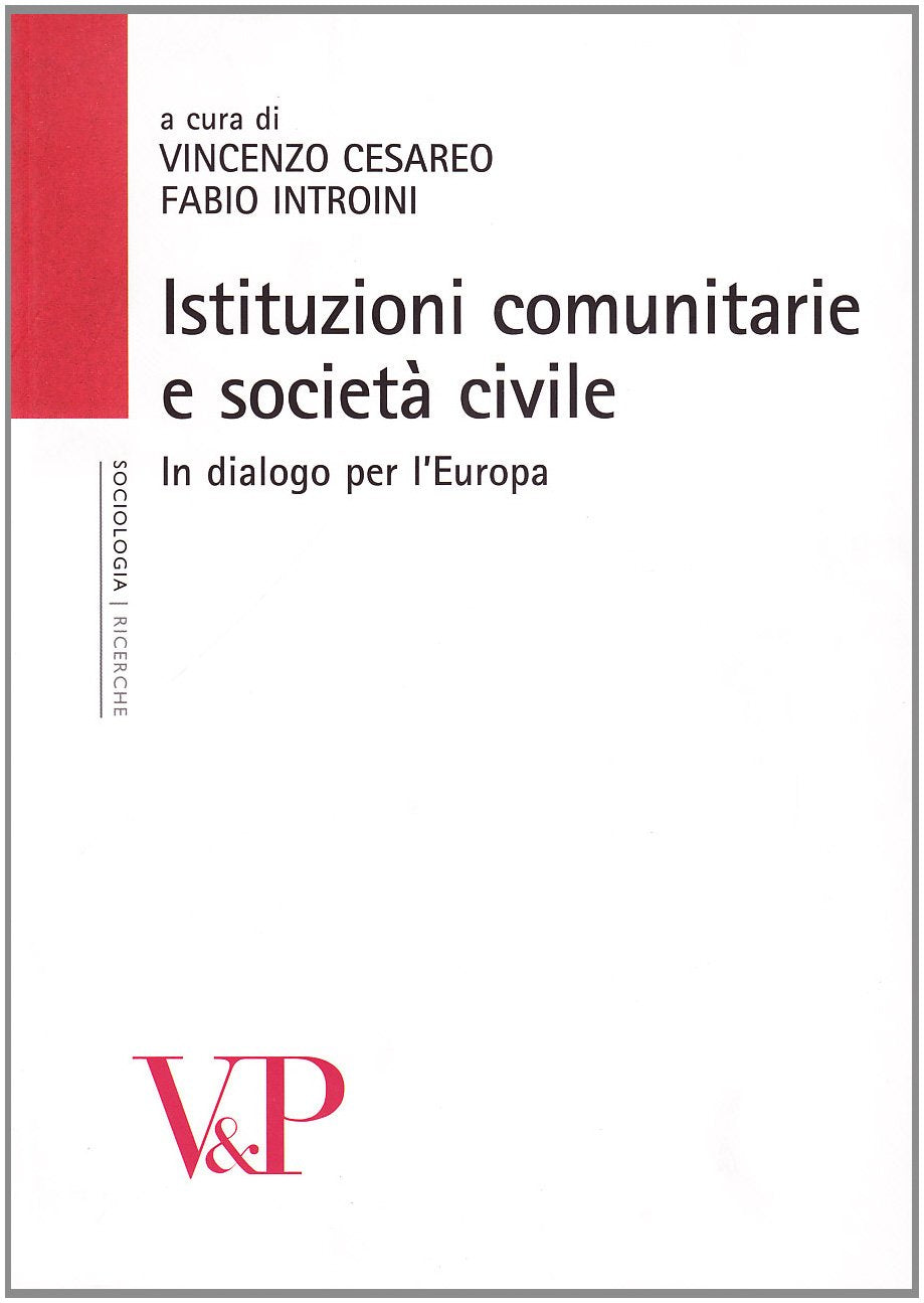 Istituzioni comunitarie e società civile. In dialogo per l'Europa (Università/Ricerche/Sociologia) Books