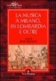 La musica a Milano, in Lombardia e oltre (Vol. 1) (Univer./Ric./Media spett. processi cult.) Arts & Music