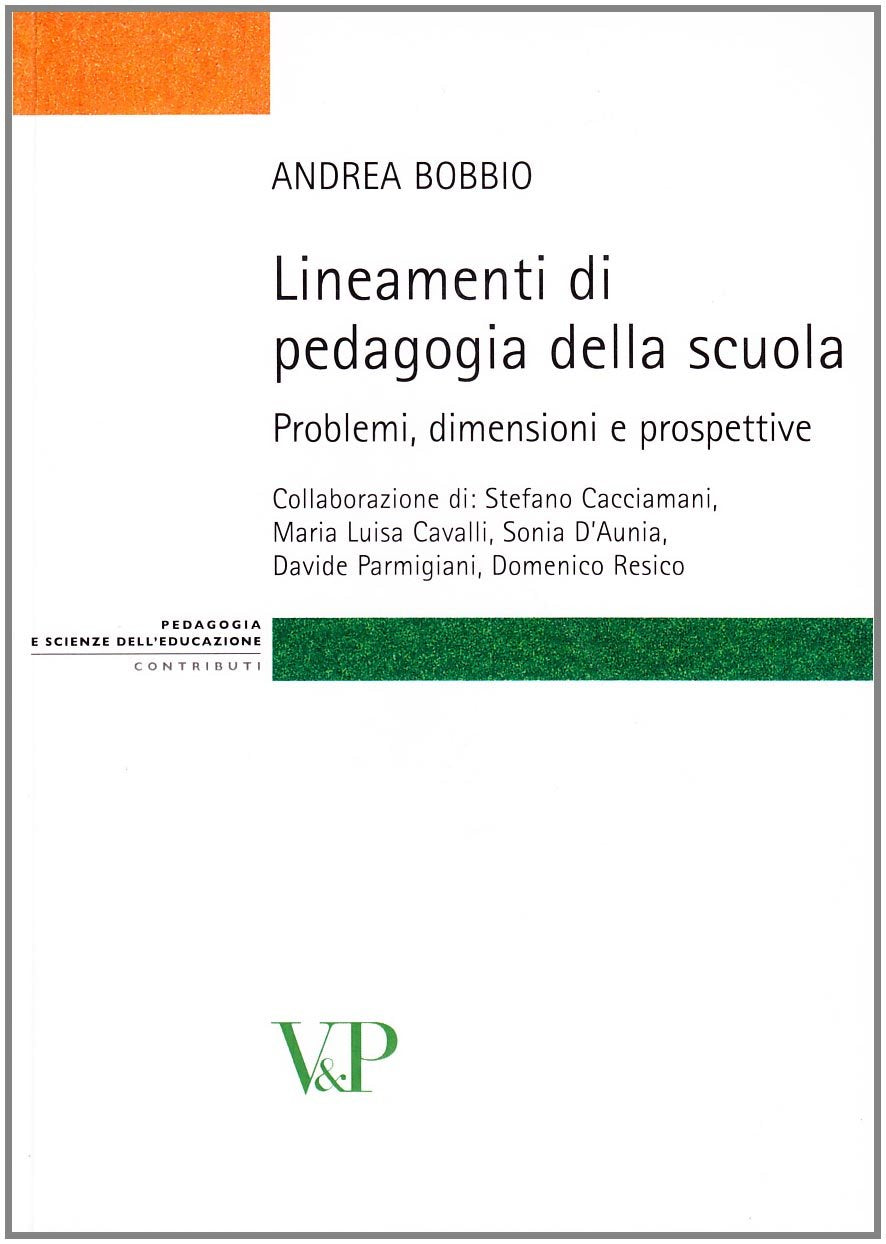 Lineamenti di pedagogia della scuola. Problemi, dimensioni e prospettive (Strumenti. Pedagogia e scienze dell'educazione) Education & Training