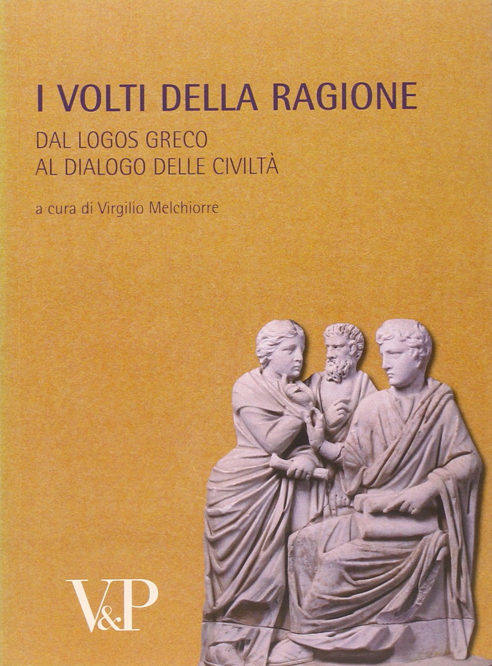 Metafisica e storia della metafisica. I volti della ragione. Dal logos greco al dialogo delle civiltà (Vol. 32) (Università/Ricerche/Filosofia) Philosophy