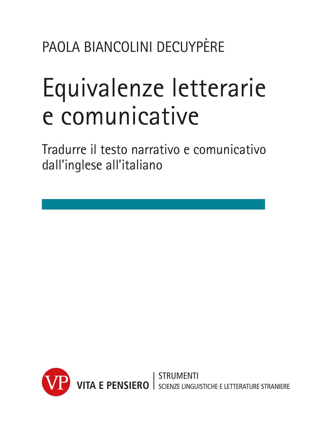 Equivalenze letterarie e comunicative. Tradurre il testo narrativo e comunicativo dall'inglese all'italiano book