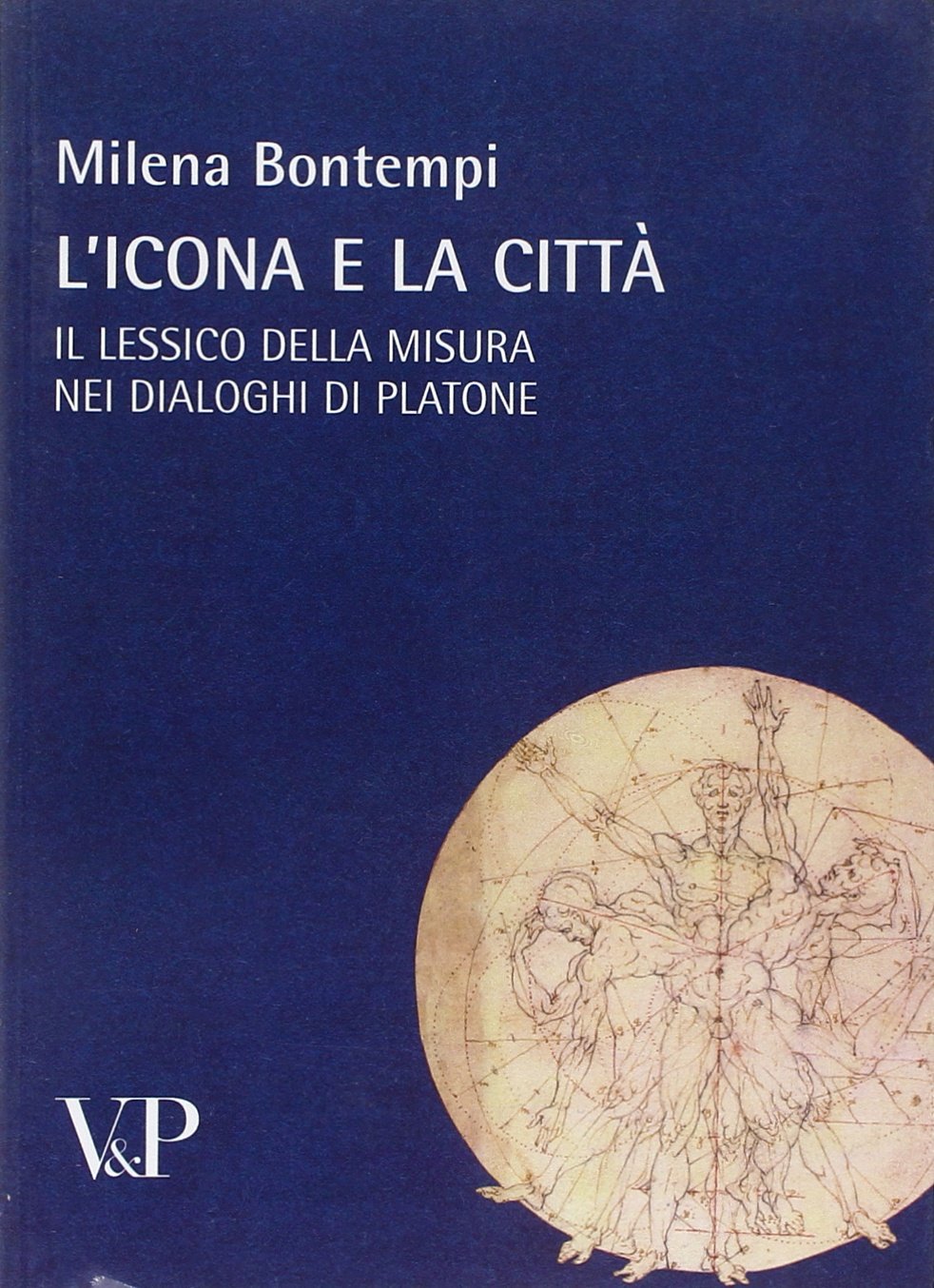 L'icona e la città. Il lessico della misura nei dialoghi di Platone (Temi metafisici e problemi del pensiero antico) Philosophy