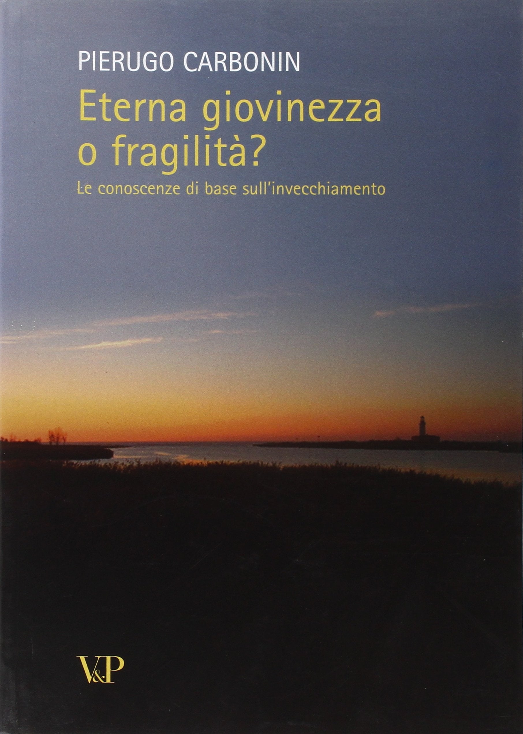Eterna giovinezza o fragilità? Le conoscenze di base sull'invecchiamento (Fuori collana) Books