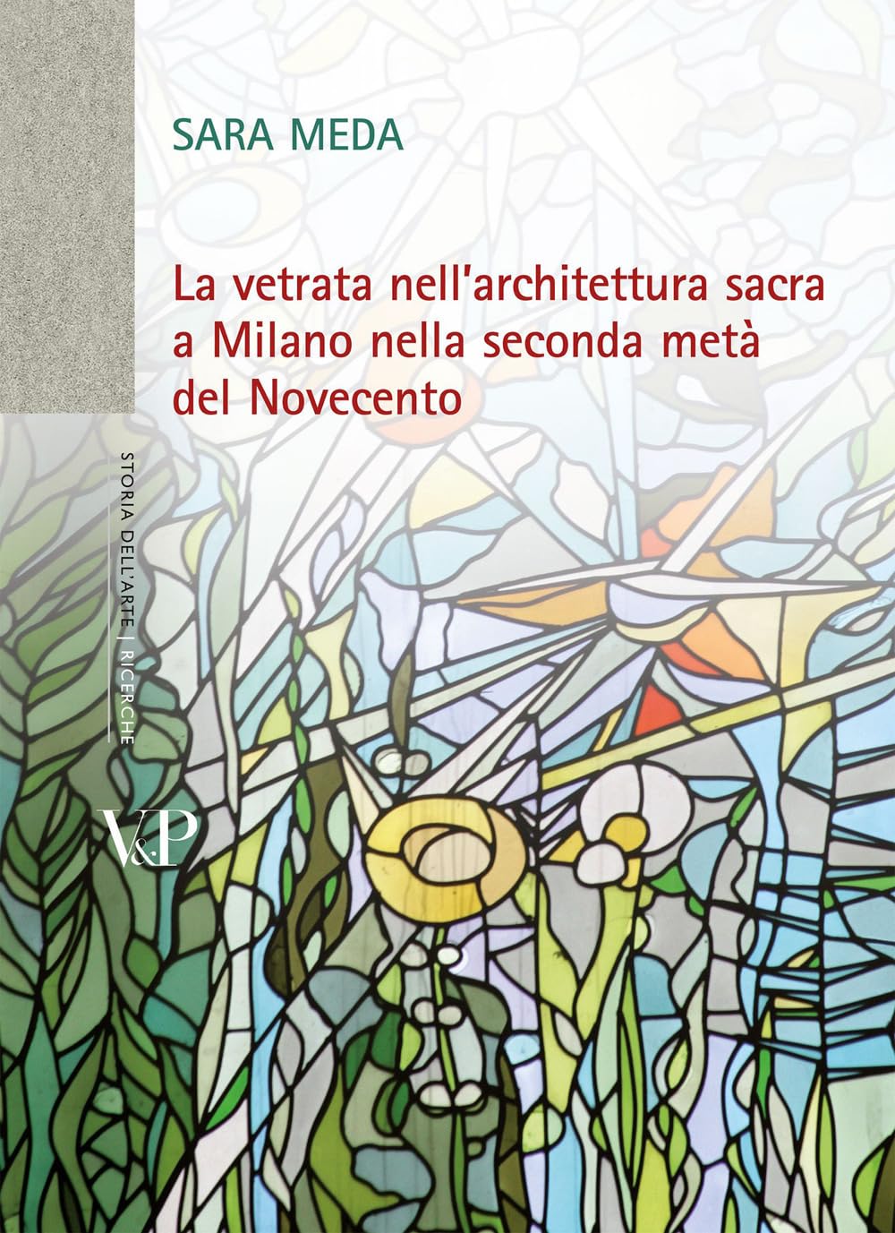 La vetrata nell'architettura sacra a Milano nella seconda metà del Novecento. Con DVD (Università/Ricerche/Storia dell'arte) Architecture