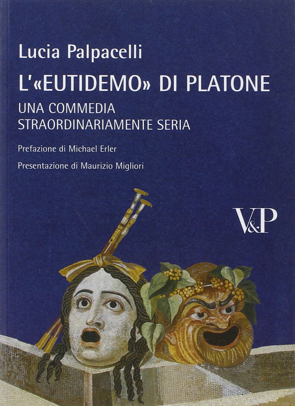 A'Eutidemo di Platone. Una commedia straordinariamente seria (Temi metafisici e problemi del pensiero antico) Philosophy