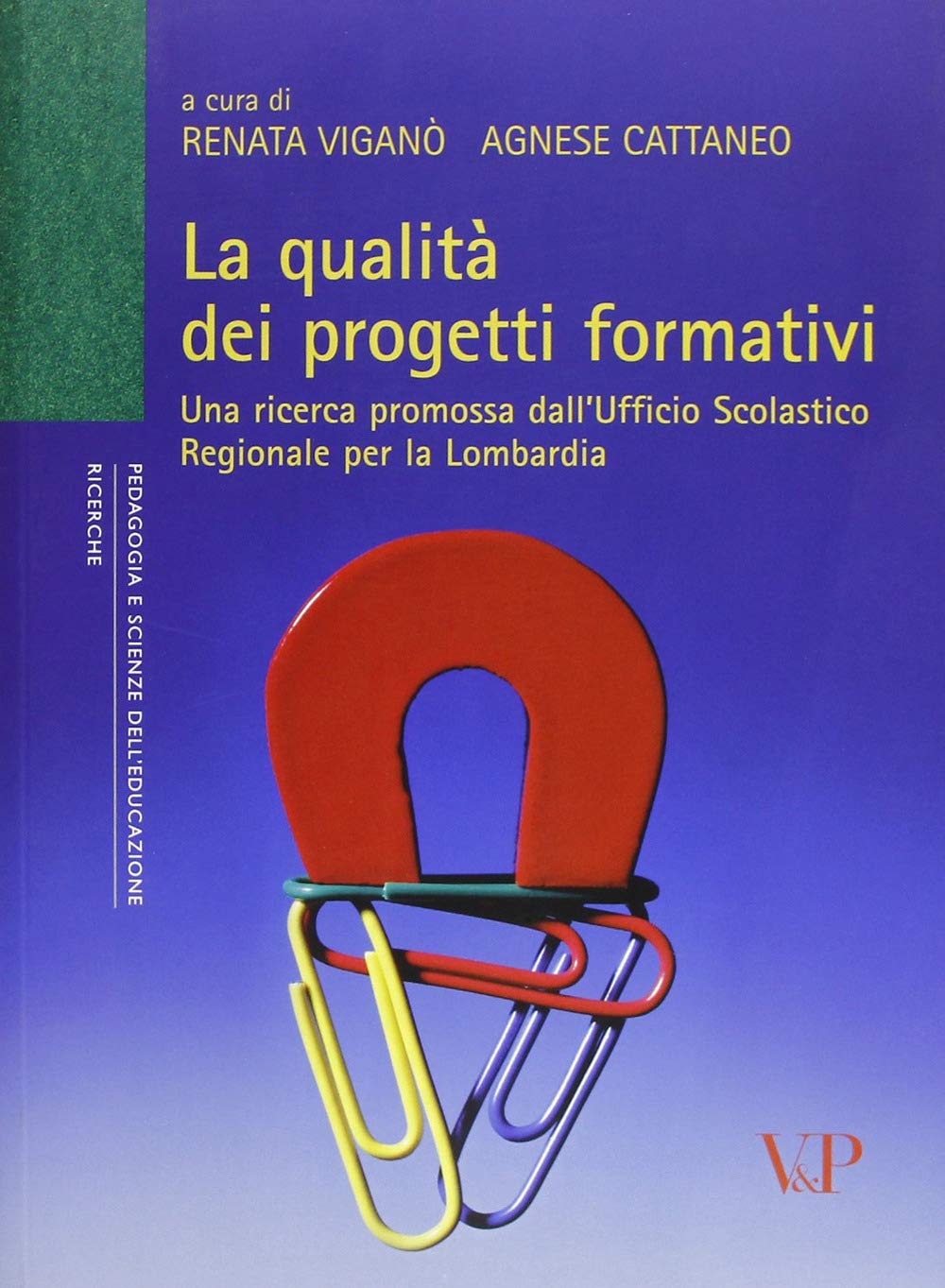 La qualità dei progetti formativi. Una ricerca promossa dall'ufficio scolastico regionale per la Lombardia (Ricerche. Pedagogia e scienze dell'educazione) Books