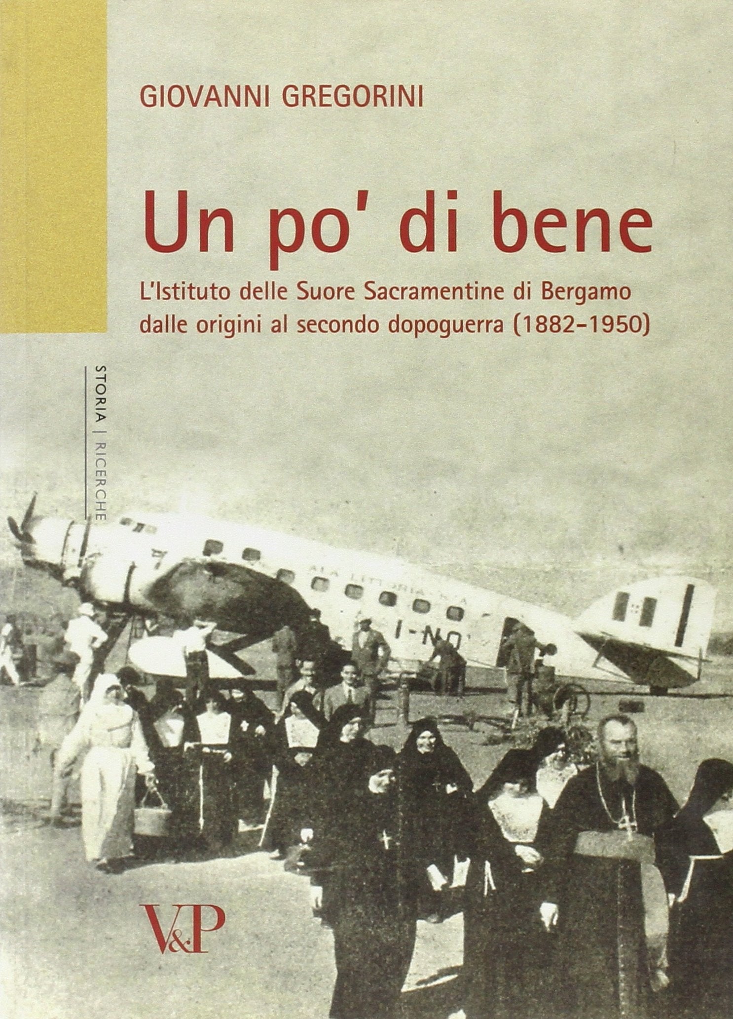 Un po' di bene. L'istituto delle Suore Sacramentine di Bergamo dalle origini al secondo dopoguerra (1882-1950) Religion & Esotericism