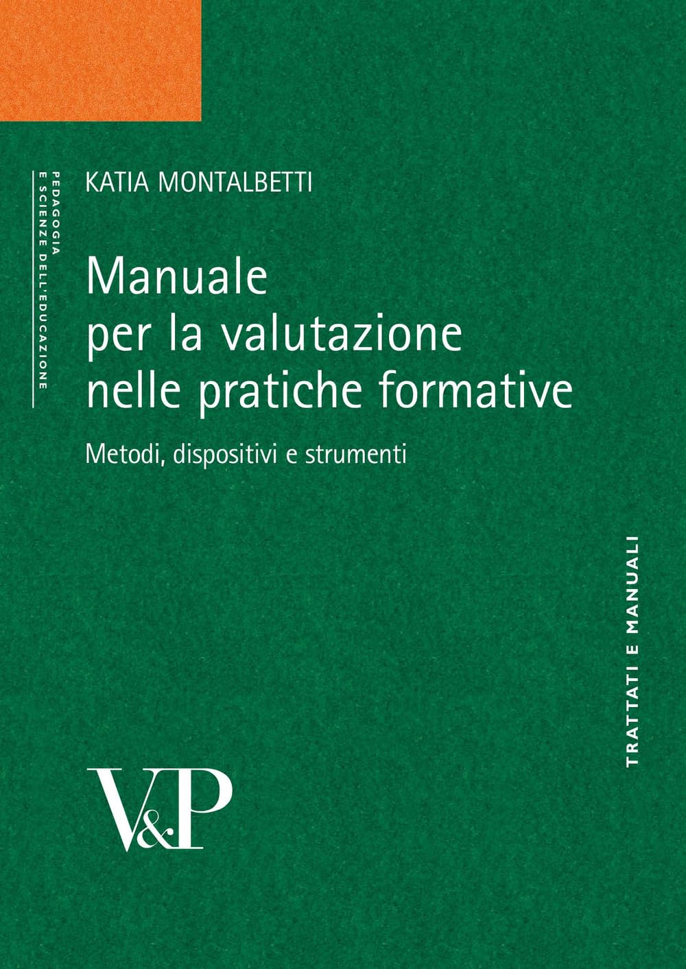Manuale per la valutazione. Metodi, dispositivi e strumenti per la pratica formativa book