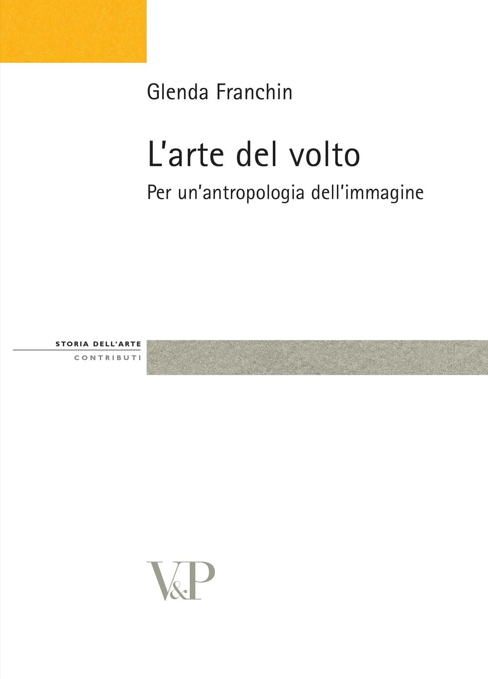 L'arte del volto. Per un'antropologia dell'immagine (Strumenti/Storia dell'arte/Contributi) Film, Art & Culture