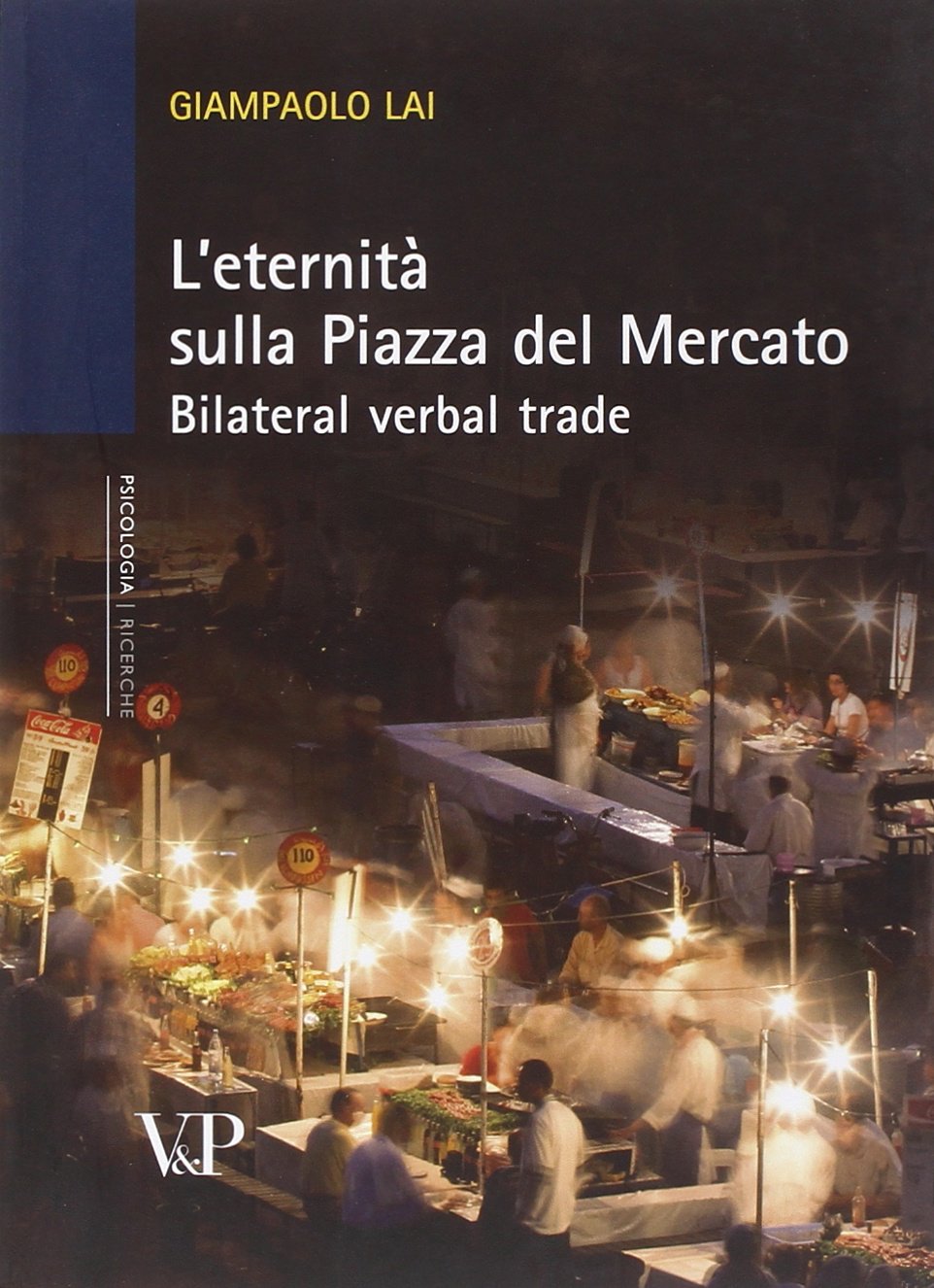 L'eternità sulla piazza del mercato. Bilateral verbal trade (Università/Ricerche/Psicologia) Psychology