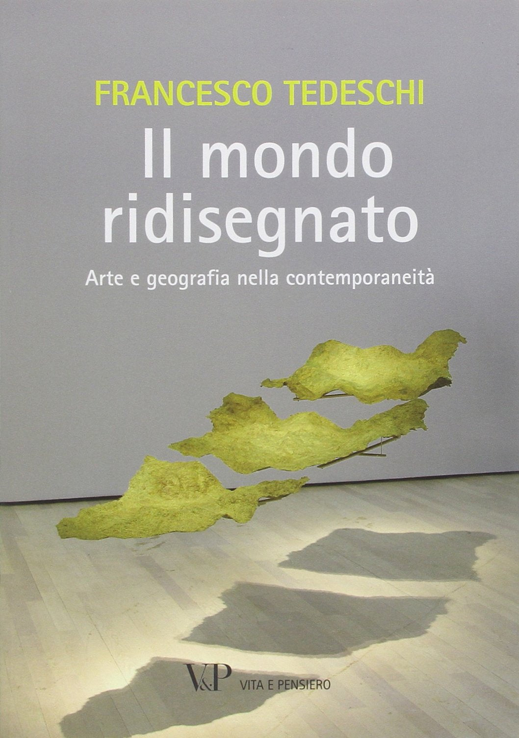 Il mondo ridisegnato. Arte e geografia nella contemporaneità. Ediz. illustrata book