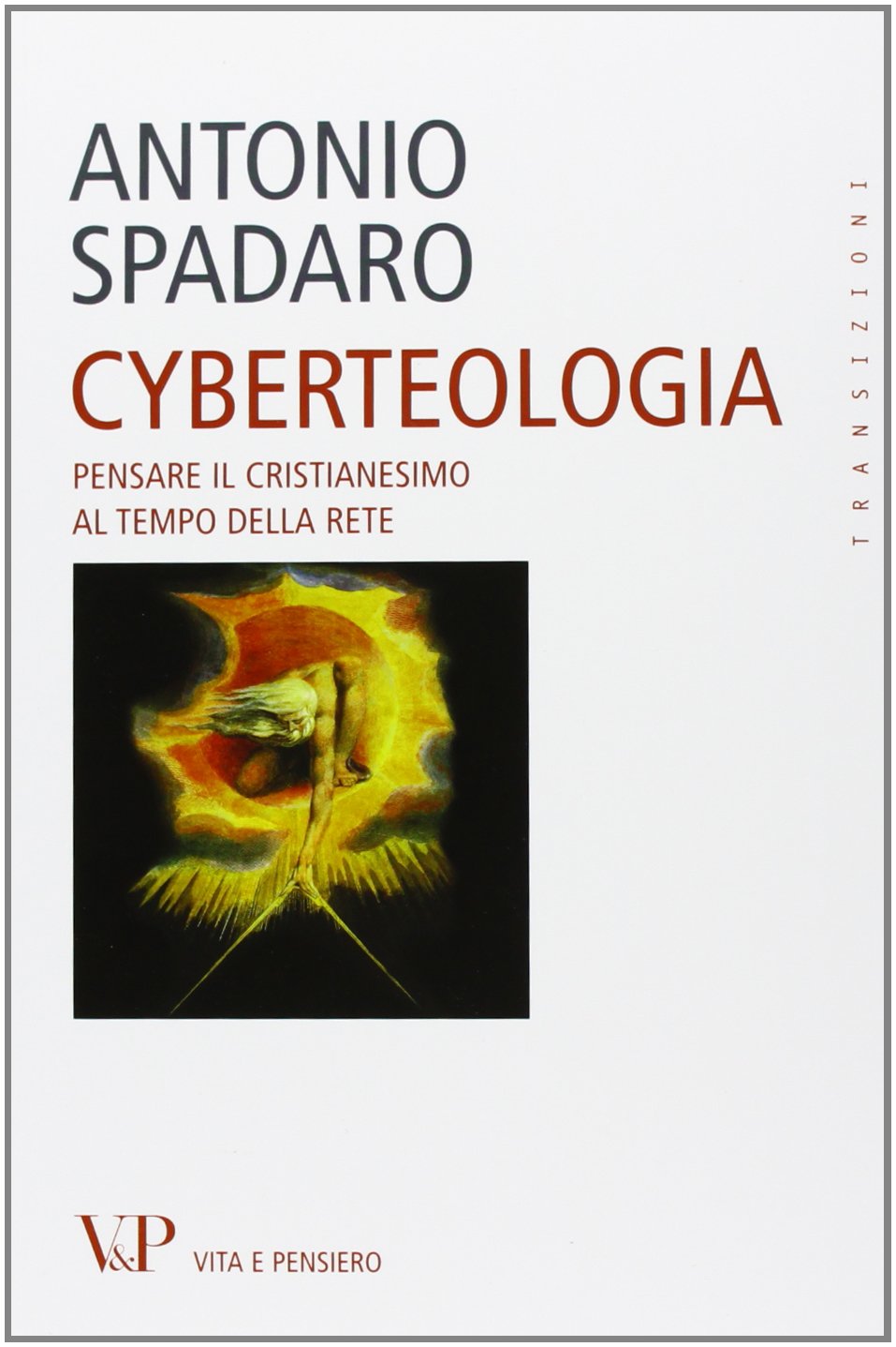 Cyberteologia. Pensare il cristianesimo al tempo della rete (Transizioni) Media & Communication