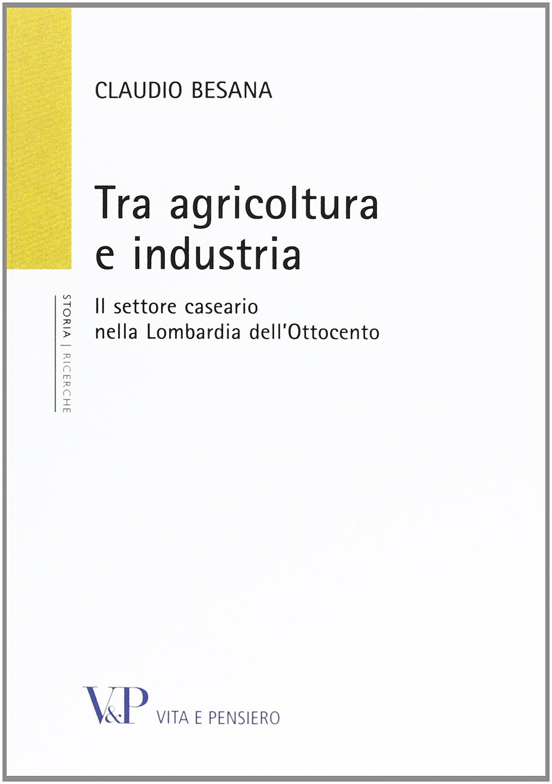 Tra agricoltura e industria. Il settore caseario nella Lombardia dell'Ottocento (Università/Ricerche/Storia) Business, Finance & Career