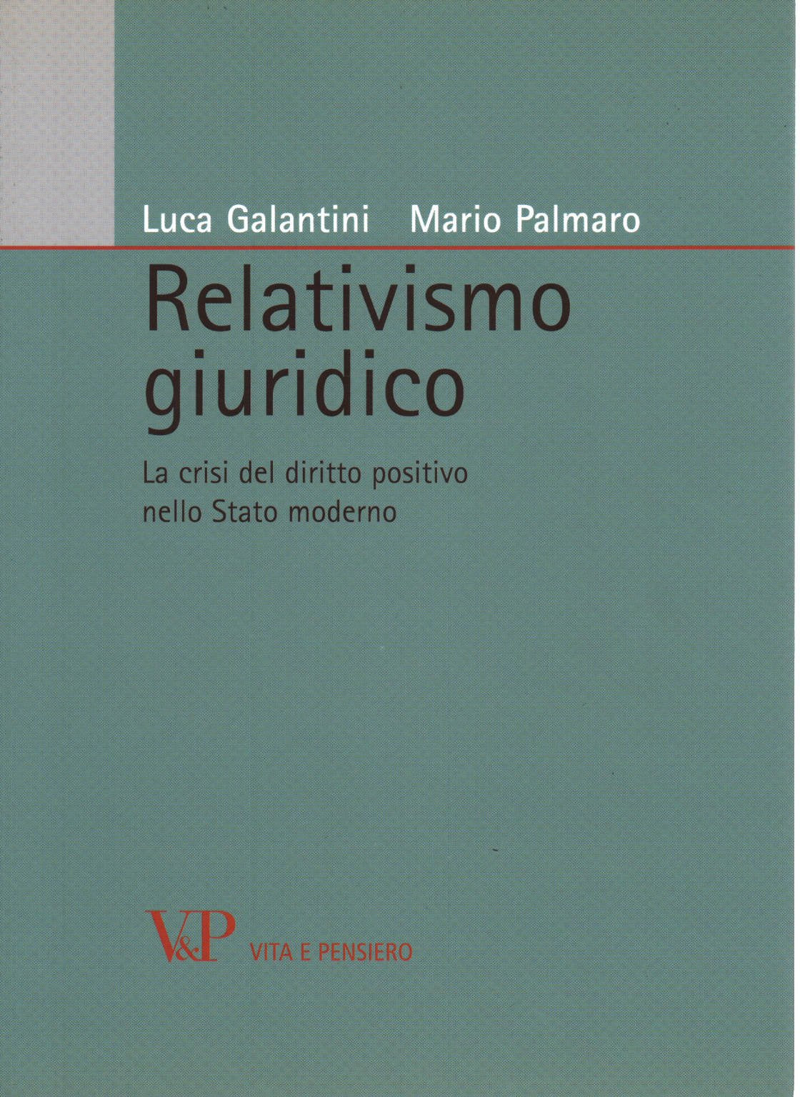 Relativismo giuridico. La crisi del diritto positivo nello Stato moderno (Relazioni internazionali e scienza politica. ASERI) Law